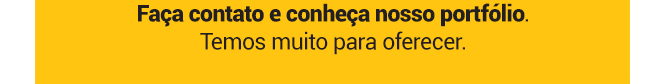 Faça contato e conheça nosso portfólio.
Certamente, teremos muito para oferecer.