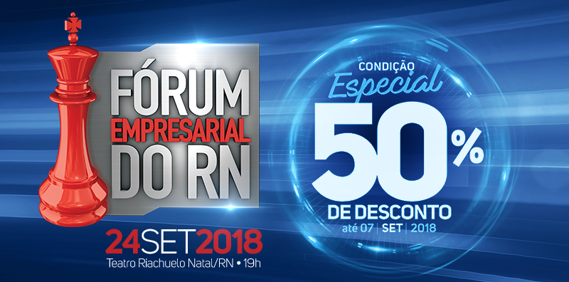 Fórum Empresarial do RN - 24 de Setembro de 2018